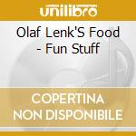 Olaf Lenk'S Food - Fun Stuff cd musicale di Olaf Lenk'S Food