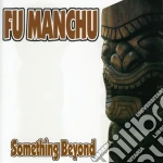 Fu Manchu - Something Beyond cd