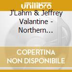 J'Lahm & Jeffrey Valantine - Northern Exposure cd