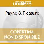 Payne & Pleasure cd