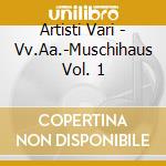 Artisti Vari - Vv.Aa.-Muschihaus Vol. 1 cd