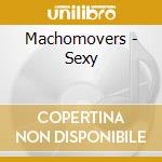 Machomovers - Sexy cd