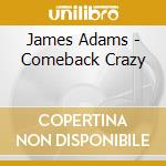 James Adams - Comeback Crazy cd