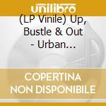 (LP Vinile) Up, Bustle & Out - Urban Evacuation (2 Lp) vinile
