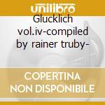 Glucklich vol.iv-compiled by rainer truby- cd
