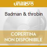 Badman & throbin cd