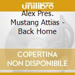 Alex Pres. Mustang Attias - Back Home cd