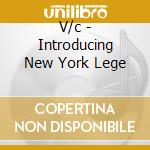 V/c - Introducing New York Lege cd