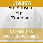 Sue Addison - Elgar's Trombone cd