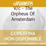V/c - The Orpheus Of Amsterdam cd