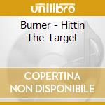 Burner - Hittin The Target cd musicale