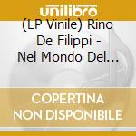 (LP Vinile) Rino De Filippi - Nel Mondo Del Lavoro vinile