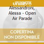 Alessandroni, Alessa - Open Air Parade cd