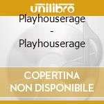 Playhouserage - Playhouserage cd