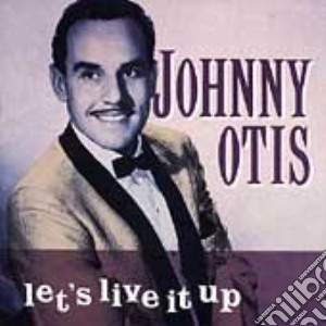 Johnny Otis - Let's Live It Up cd musicale di Johnny Otis