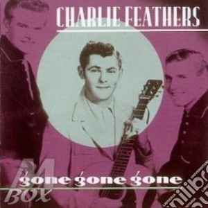 Gone gone gone - cd musicale di Charlie Feathers