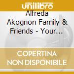 Alfreda Akognon Family & Friends - Your Heart'S Condition cd