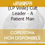 (LP Vinile) Cult Leader - A Patient Man lp vinile di Cult Leader