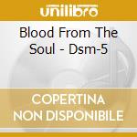 Blood From The Soul - Dsm-5 cd