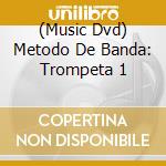 (Music Dvd) Metodo De Banda: Trompeta 1 cd musicale