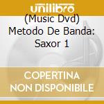 (Music Dvd) Metodo De Banda: Saxor 1 cd musicale