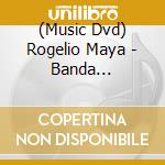 (Music Dvd) Rogelio Maya - Banda Percusion 2 cd musicale