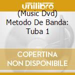(Music Dvd) Metodo De Banda: Tuba 1 cd musicale