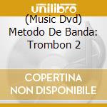 (Music Dvd) Metodo De Banda: Trombon 2 cd
