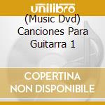 (Music Dvd) Canciones Para Guitarra 1 cd musicale