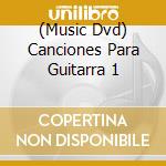 (Music Dvd) Canciones Para Guitarra 1 cd