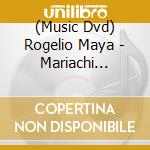 (Music Dvd) Rogelio Maya - Mariachi Trompeta 2: Spanish Only cd