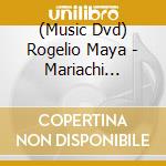 (Music Dvd) Rogelio Maya - Mariachi Violin 2: Spanish Only cd musicale