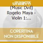 (Music Dvd) Rogelio Maya - Violin 1: Spanish Only You Can Play Violin Now 1 cd musicale