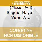(Music Dvd) Rogelio Maya - Violin 2: Spanish Only You Can Play Violin Now 2 cd musicale