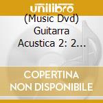 (Music Dvd) Guitarra Acustica 2: 2 In 1 Bilingual cd musicale