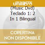 (Music Dvd) Teclado 1: 2 In 1 Bilingual cd musicale
