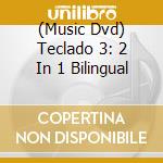 (Music Dvd) Teclado 3: 2 In 1 Bilingual cd