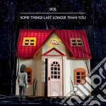 Doe - Some Things Last Longer Than You cd