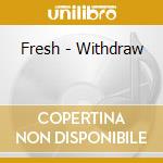 Fresh - Withdraw cd
