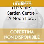 (LP Vinile) Garden Centre - A Moon For Digging lp vinile