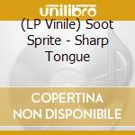 (LP Vinile) Soot Sprite - Sharp Tongue lp vinile