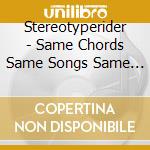 Stereotyperider - Same Chords Same Songs Same Six Strings