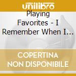 Playing Favorites - I Remember When I Was Pret (Ob cd