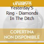 Yesterday'S Ring - Diamonds In The Ditch