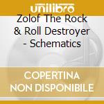 Zolof The Rock & Roll Destroyer - Schematics cd
