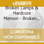 Broken Lamps & Hardcore Memori - Broken Lamps & Hardcore Memori