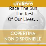 Race The Sun - The Rest Of Our Lives Is Tonite cd