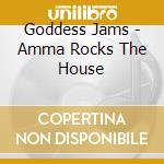 Goddess Jams - Amma Rocks The House cd