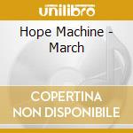 Hope Machine - March cd musicale di Hope Machine