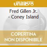 Fred Gillen Jr. - Coney Island cd